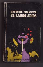 El largo adiós, de Chandler. Edición  Seix Barral, julio 1973. Era de mi tío Manuel Rabanal Taylor; me la dejó y me la quedé.