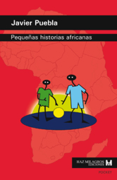 JAVIER PUEBLA-PEQUEÑAS HISTORIAS AFRICANAS-HAZ MILAGROS EDICIONES